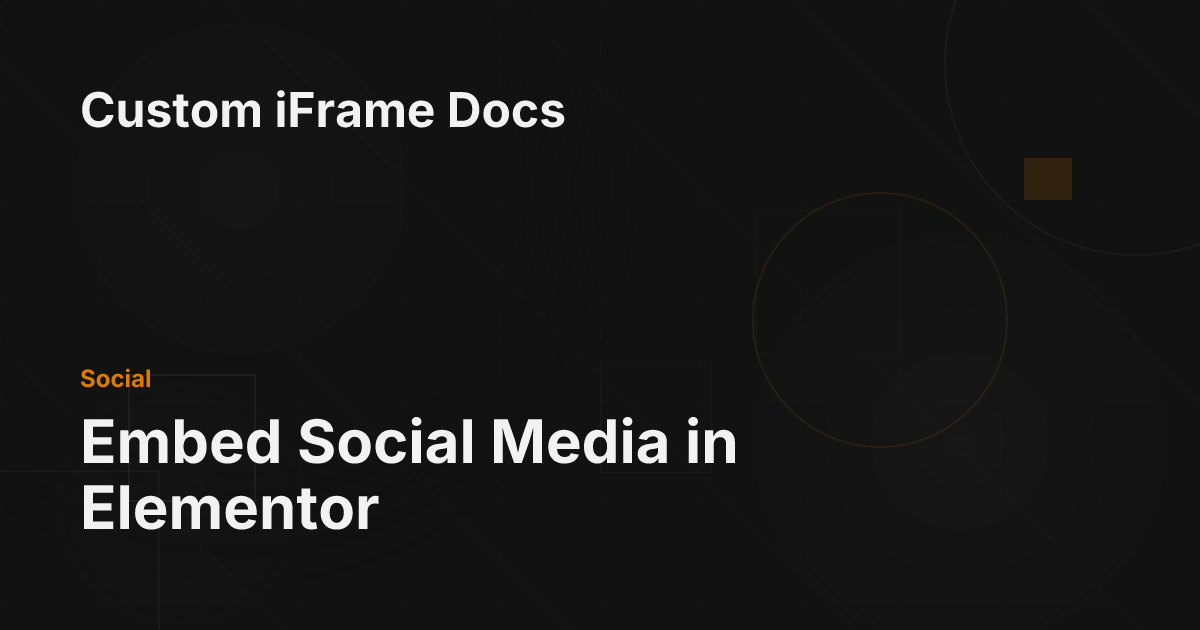 Embed Social Media in Elementor - Custom iFrame Docs