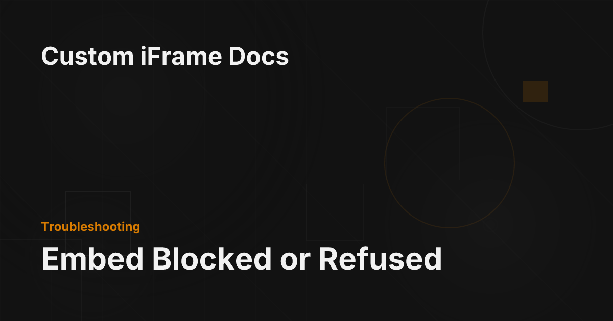 Embed Blocked or Refused - Custom iFrame Docs